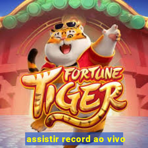 assistir record ao vivo